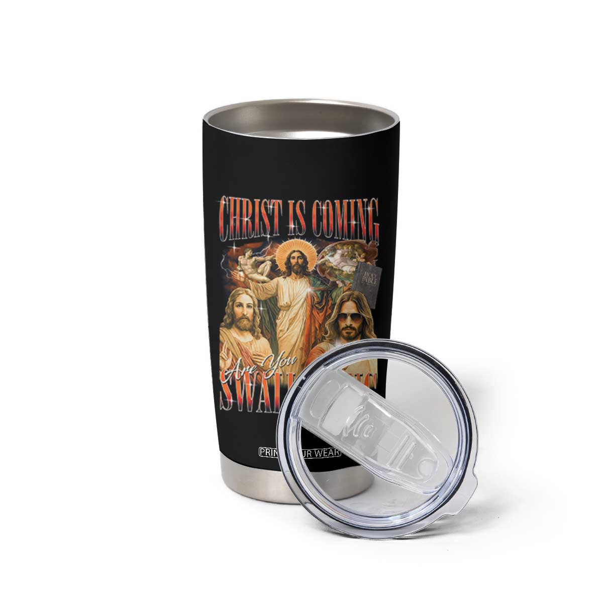 Christ Is Coming Are You Swallowing Tumbler Cup Funny Offensive Jesus Christian TS11 Print Your Wear