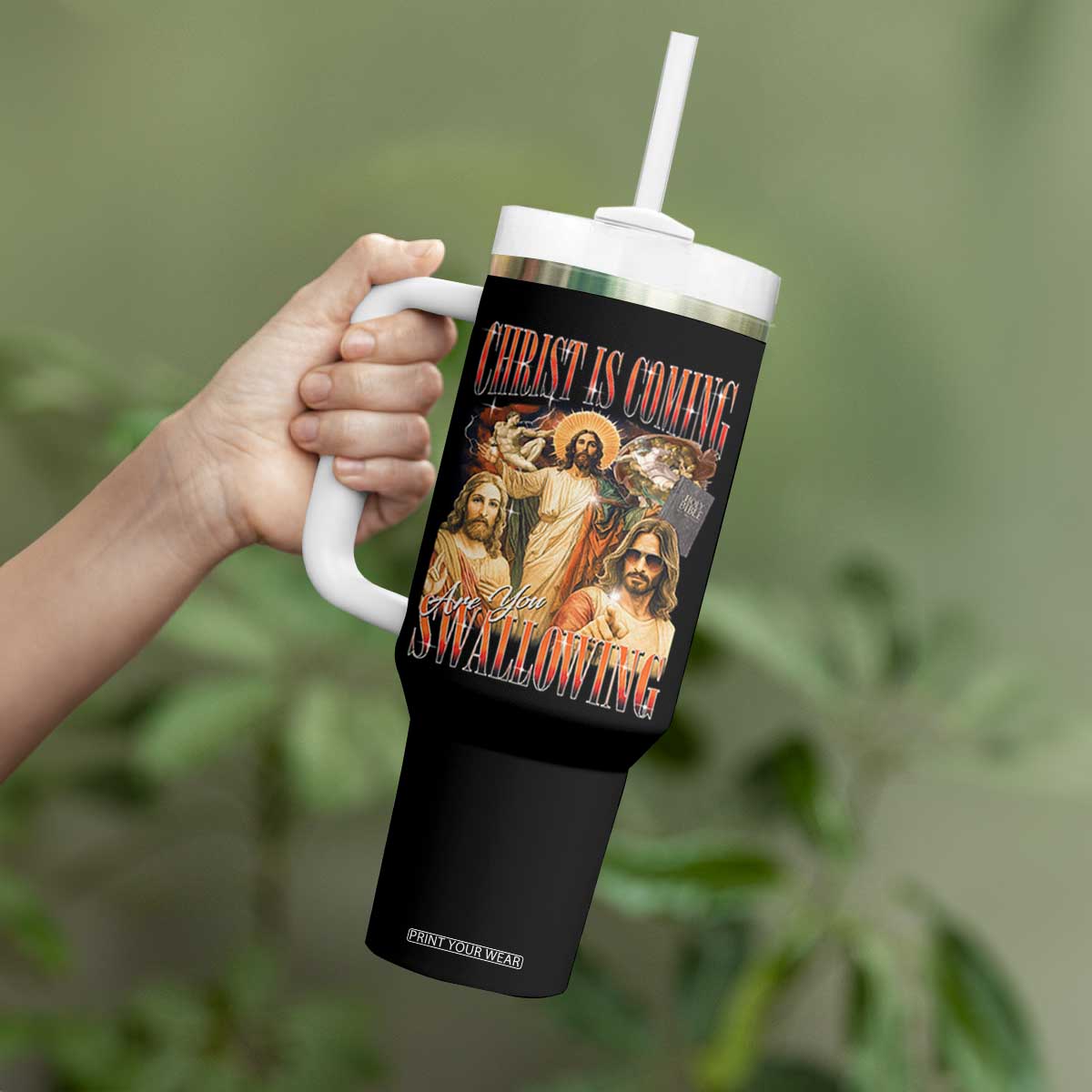 Christ Is Coming Are You Swallowing Tumbler With Handle Funny Offensive Jesus Christian TS11 Print Your Wear