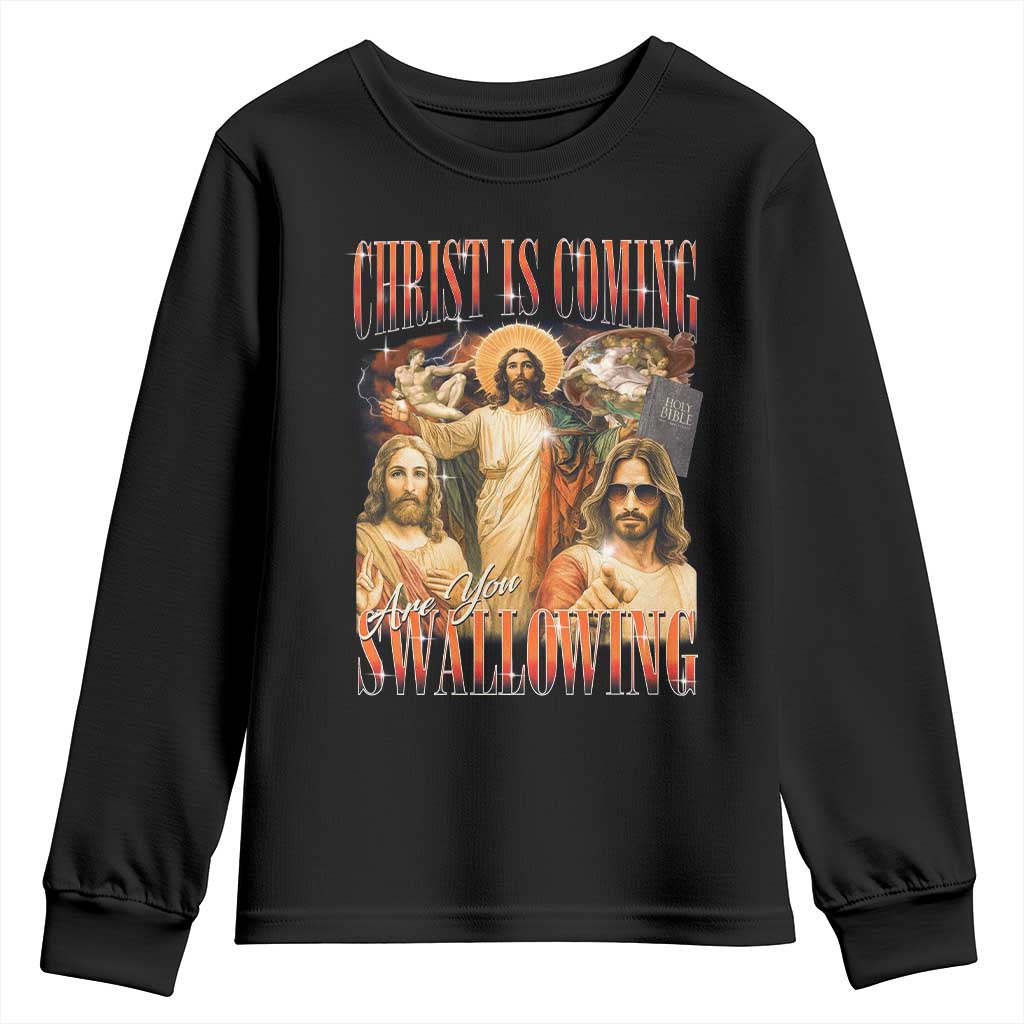 Christ Is Coming Are You Swallowing Youth Sweatshirt Funny Offensive Jesus Christian TS11 Black Print Your Wear