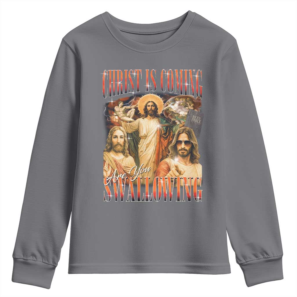 Christ Is Coming Are You Swallowing Youth Sweatshirt Funny Offensive Jesus Christian TS11 Charcoal Print Your Wear