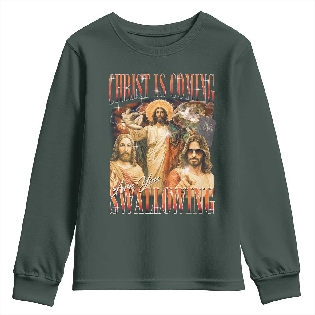 Christ Is Coming Are You Swallowing Youth Sweatshirt Funny Offensive Jesus Christian TS11 Dark Forest Green Print Your Wear