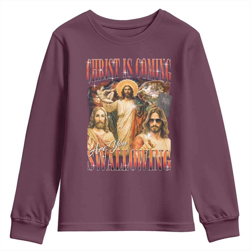 Christ Is Coming Are You Swallowing Youth Sweatshirt Funny Offensive Jesus Christian TS11 Maroon Print Your Wear