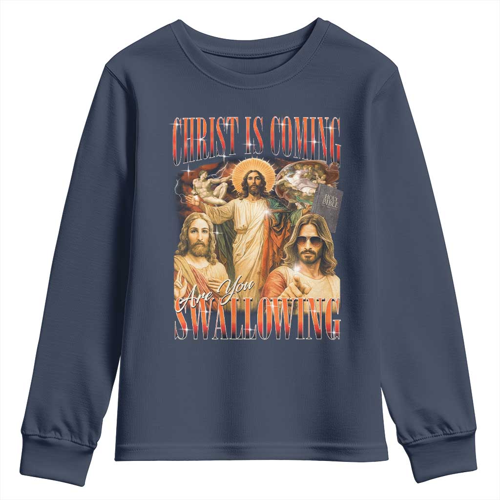 Christ Is Coming Are You Swallowing Youth Sweatshirt Funny Offensive Jesus Christian TS11 Navy Print Your Wear