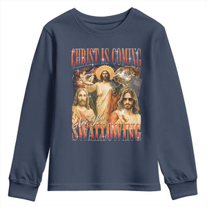 Christ Is Coming Are You Swallowing Youth Sweatshirt Funny Offensive Jesus Christian TS11 Navy Print Your Wear