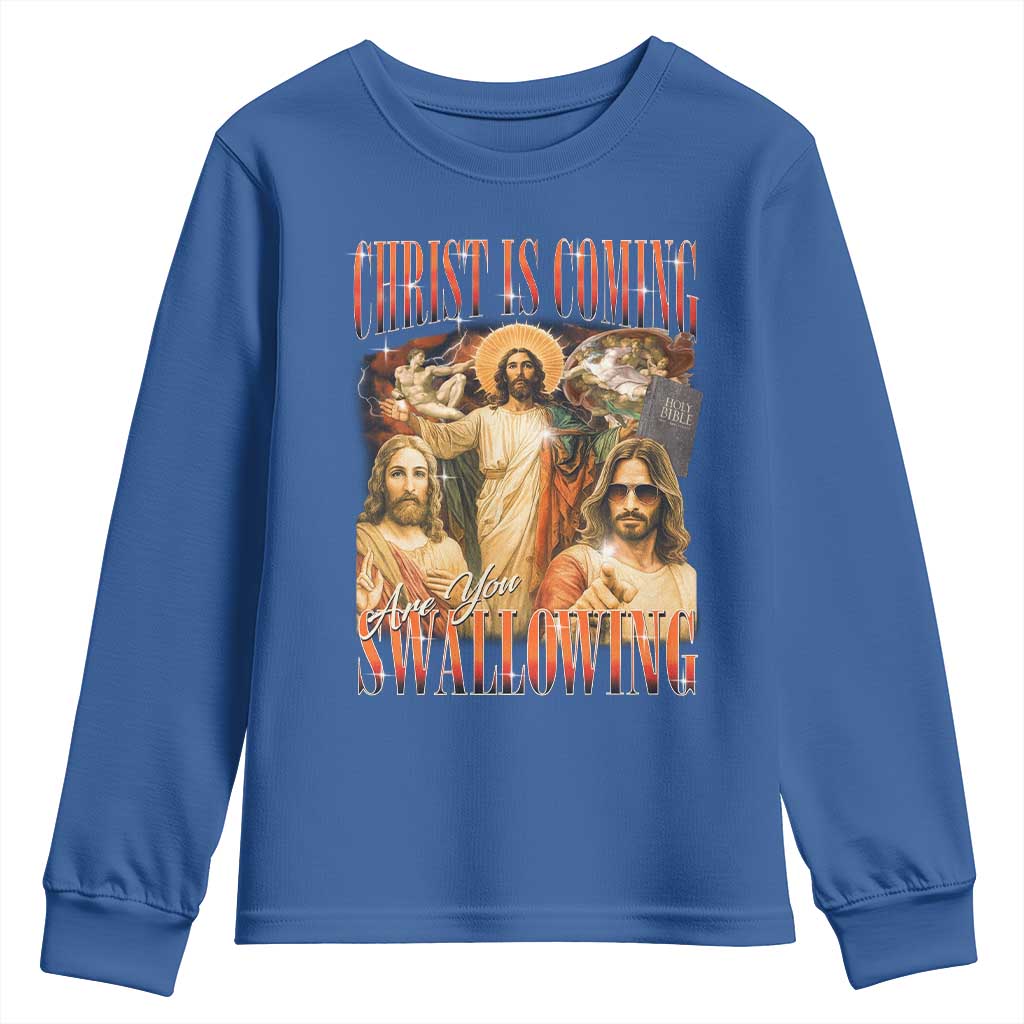 Christ Is Coming Are You Swallowing Youth Sweatshirt Funny Offensive Jesus Christian TS11 Royal Blue Print Your Wear