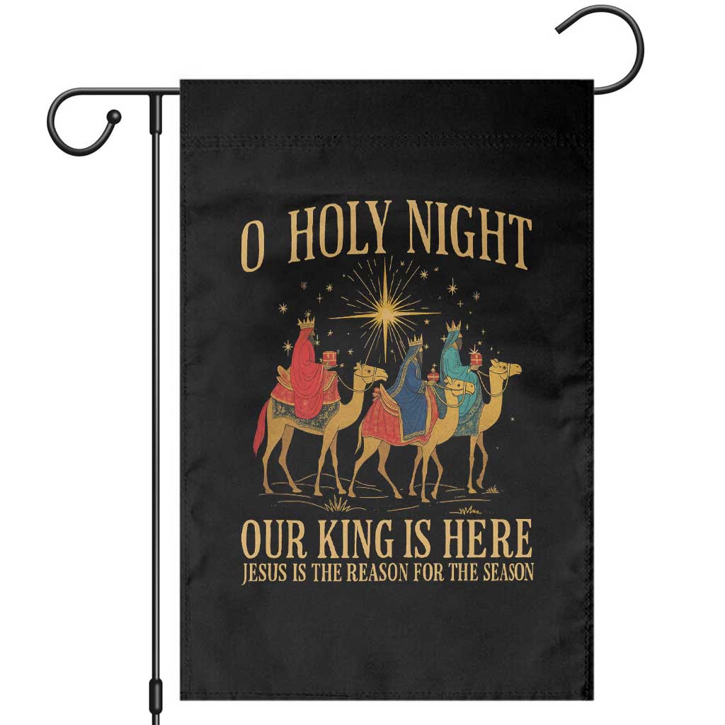 O Holy Night Our King Is Here Jesus Is The Reason Garden Flag Christian Religious Xmas TS11 Black Print Your Wear