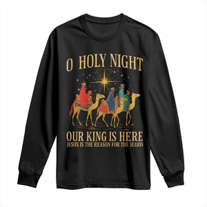 O Holy Night Our King Is Here Jesus Is The Reason Long Sleeve Shirt Christian Religious Xmas TS11 Black Print Your Wear
