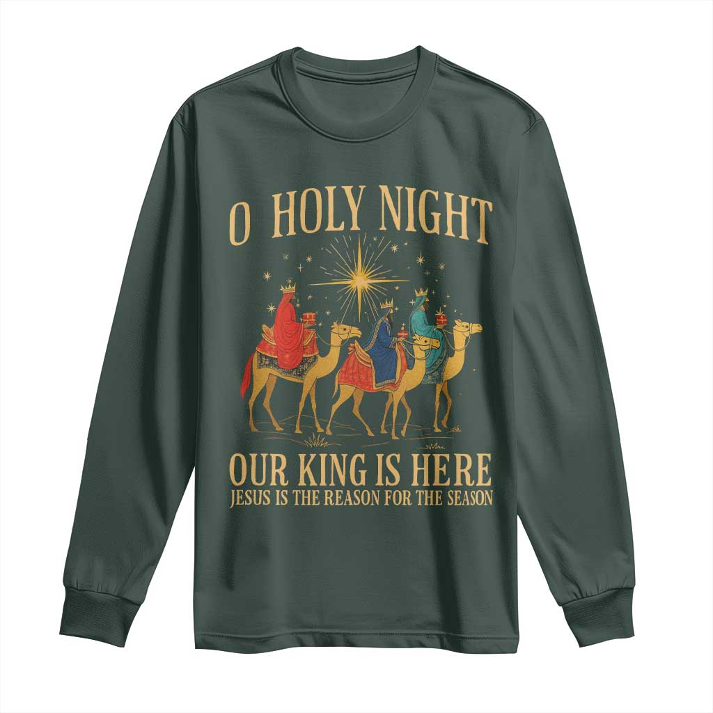 O Holy Night Our King Is Here Jesus Is The Reason Long Sleeve Shirt Christian Religious Xmas TS11 Dark Forest Green Print Your Wear