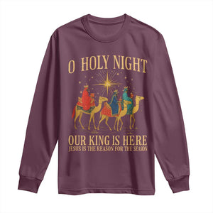 O Holy Night Our King Is Here Jesus Is The Reason Long Sleeve Shirt Christian Religious Xmas TS11 Maroon Print Your Wear