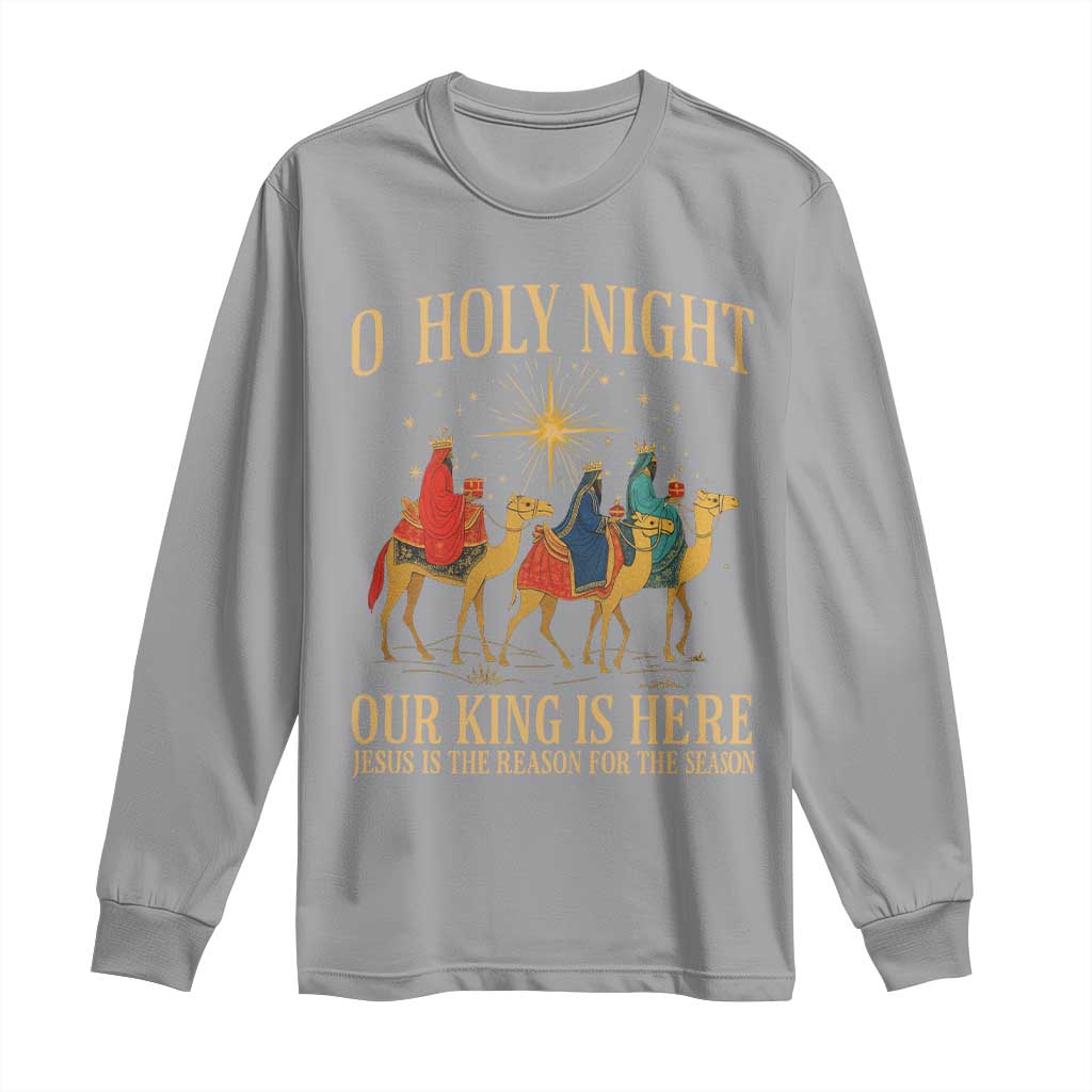 O Holy Night Our King Is Here Jesus Is The Reason Long Sleeve Shirt Christian Religious Xmas TS11 Sport Gray Print Your Wear