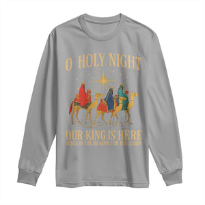 O Holy Night Our King Is Here Jesus Is The Reason Long Sleeve Shirt Christian Religious Xmas TS11 Sport Gray Print Your Wear