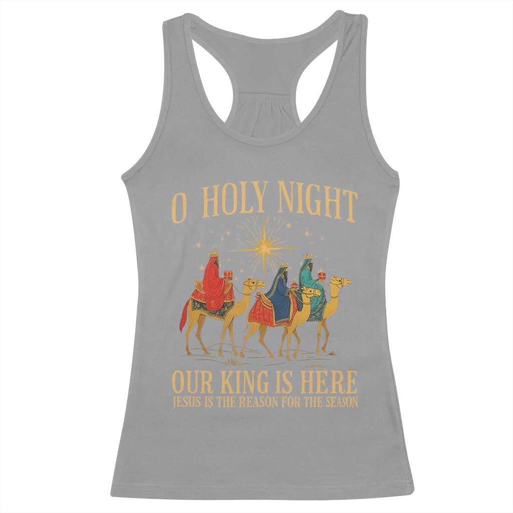O Holy Night Our King Is Here Jesus Is The Reason Racerback Tank Top Christian Religious Xmas TS11 Sport Gray Print Your Wear