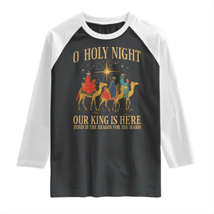 O Holy Night Our King Is Here Jesus Is The Reason Raglan Shirt Christian Religious Xmas TS11 Black White Print Your Wear