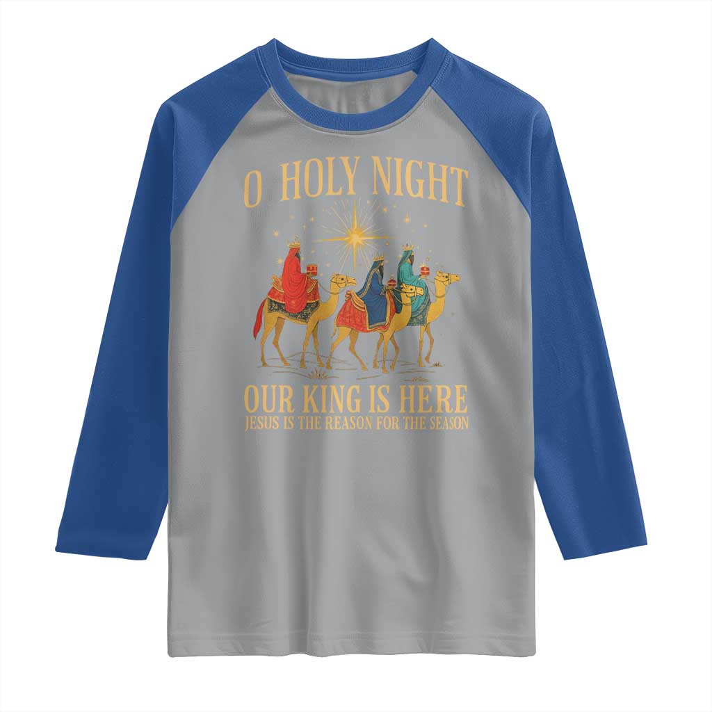 O Holy Night Our King Is Here Jesus Is The Reason Raglan Shirt Christian Religious Xmas TS11 Sport Gray Royal Print Your Wear
