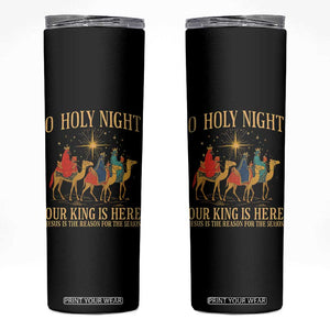 O Holy Night Our King Is Here Jesus Is The Reason Skinny Tumbler Christian Religious Xmas TS11 Black Print Your Wear