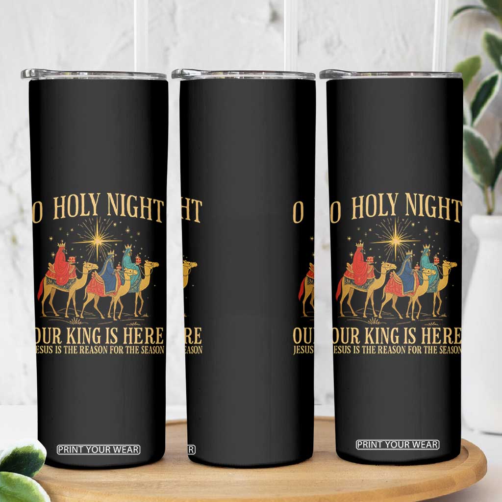 O Holy Night Our King Is Here Jesus Is The Reason Skinny Tumbler Christian Religious Xmas TS11 Print Your Wear