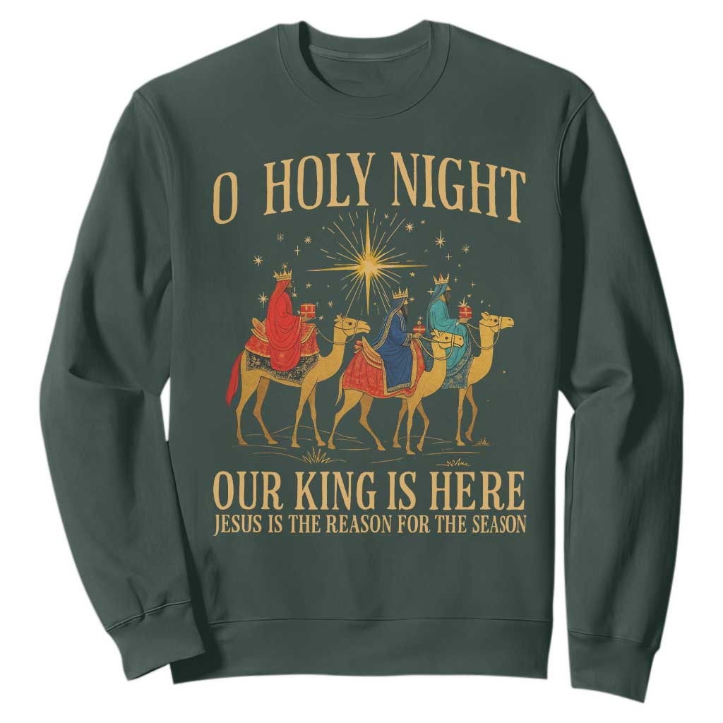 O Holy Night Our King Is Here Jesus Is The Reason Sweatshirt Christian Religious Xmas TS11 Dark Forest Green Print Your Wear