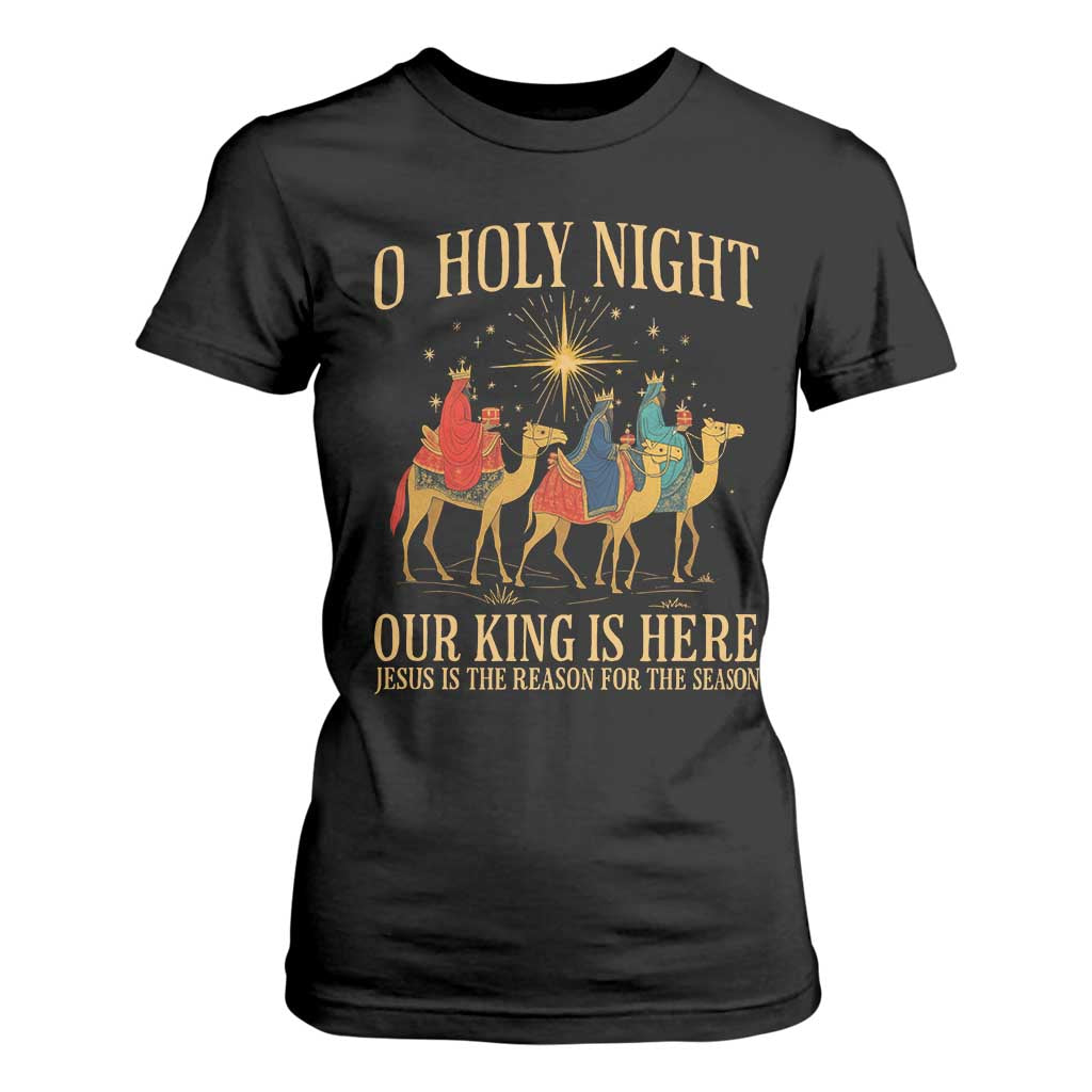 O Holy Night Our King Is Here Jesus Is The Reason T Shirt For Women Christian Religious Xmas TS11 Black Print Your Wear