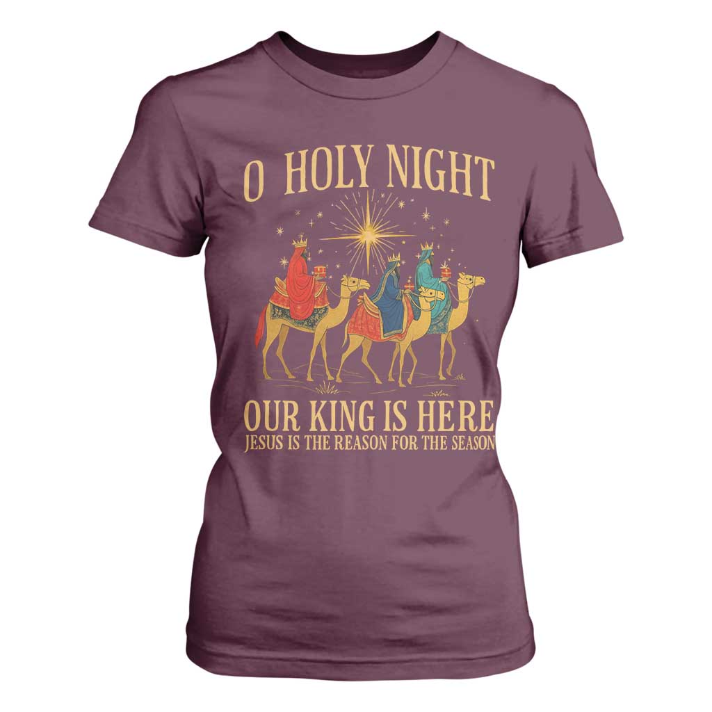 O Holy Night Our King Is Here Jesus Is The Reason T Shirt For Women Christian Religious Xmas TS11 Maroon Print Your Wear