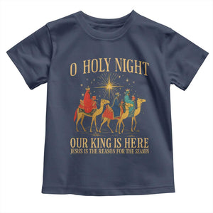O Holy Night Our King Is Here Jesus Is The Reason Toddler T Shirt Christian Religious Xmas TS11 Navy Print Your Wear