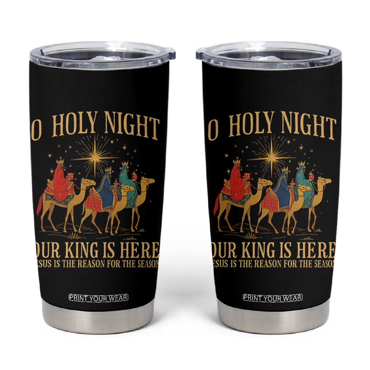 O Holy Night Our King Is Here Jesus Is The Reason Tumbler Cup Christian Religious Xmas TS11 Black Print Your Wear