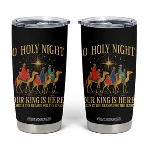 O Holy Night Our King Is Here Jesus Is The Reason Tumbler Cup Christian Religious Xmas TS11 Black Print Your Wear
