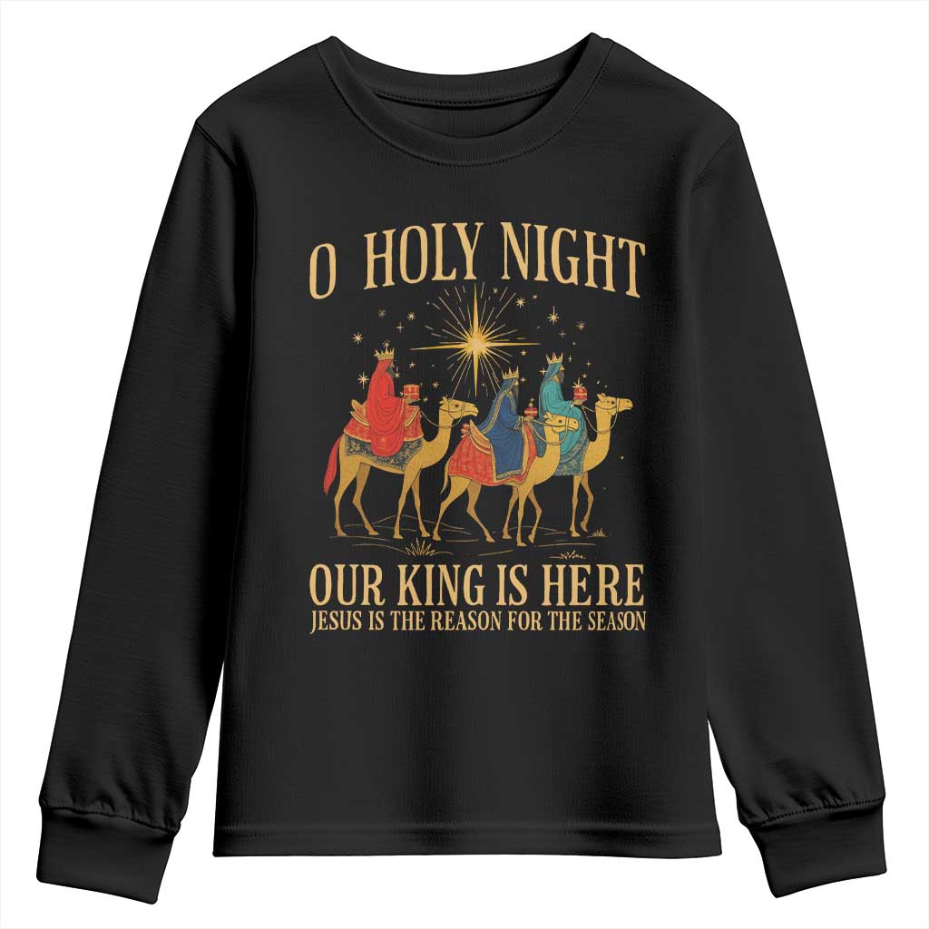 O Holy Night Our King Is Here Jesus Is The Reason Youth Sweatshirt Christian Religious Xmas TS11 Black Print Your Wear