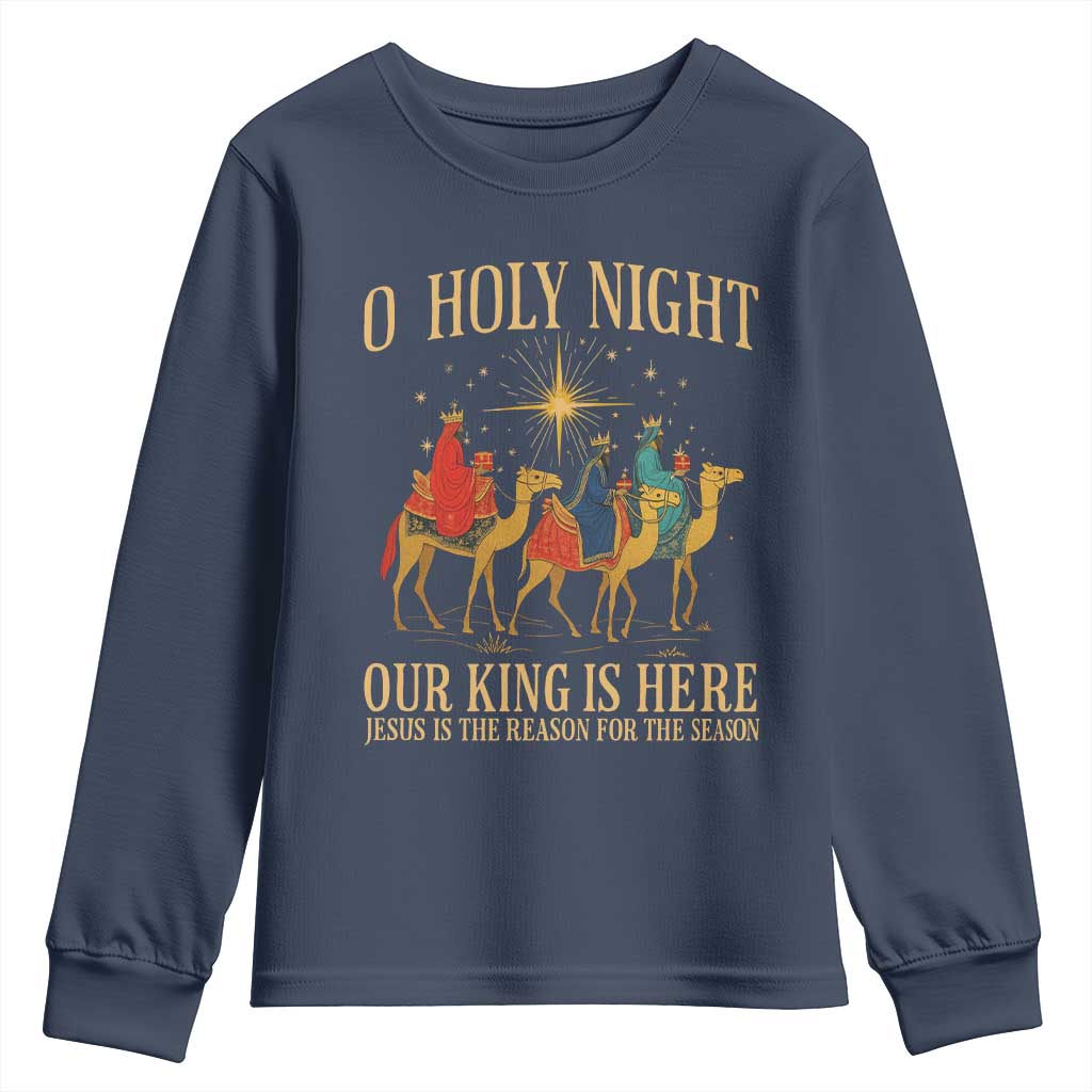 O Holy Night Our King Is Here Jesus Is The Reason Youth Sweatshirt Christian Religious Xmas TS11 Navy Print Your Wear