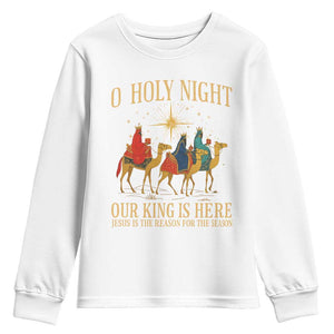 O Holy Night Our King Is Here Jesus Is The Reason Youth Sweatshirt Christian Religious Xmas TS11 White Print Your Wear