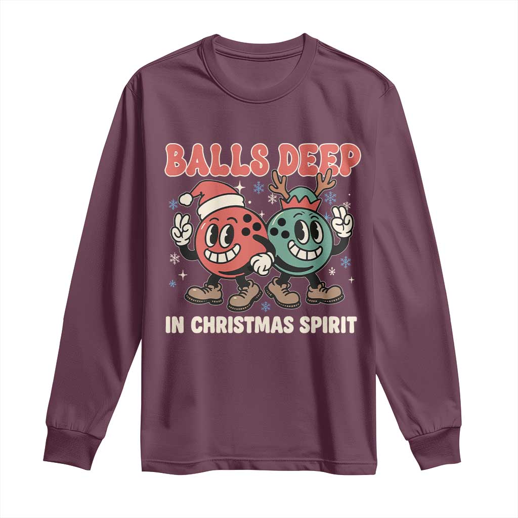Funny Christmas Bowling Long Sleeve Shirt Balls Deep In Christmas Spirit TS11 Maroon Print Your Wear