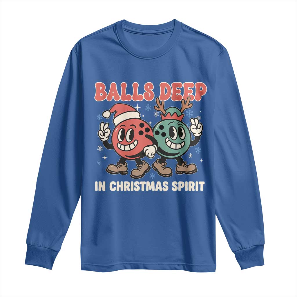 Funny Christmas Bowling Long Sleeve Shirt Balls Deep In Christmas Spirit TS11 Royal Blue Print Your Wear