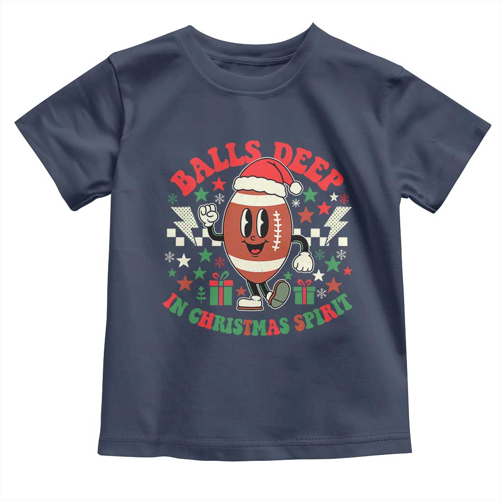 Funny Xmas American Football Toddler T Shirt Balls Deep In Christmas Spirit Game Day TS11 Navy Print Your Wear