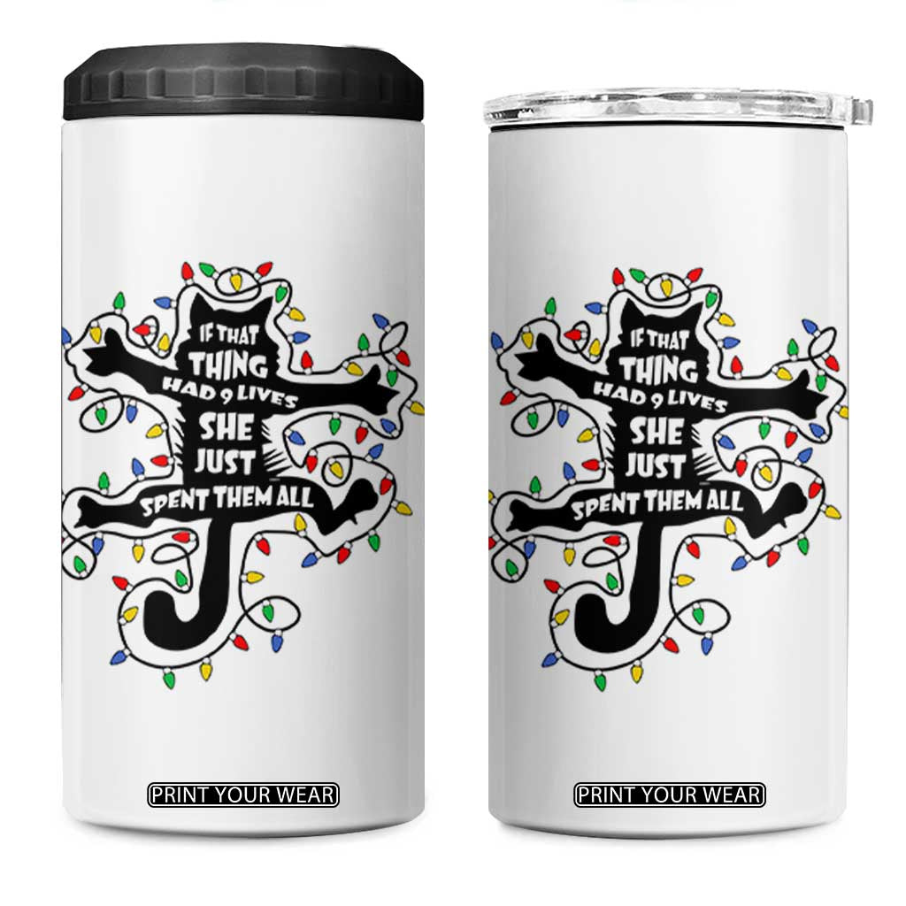 Christmas Movie Fried Pussy Cat 4 in 1 Can Cooler Tumbler If That Thing Had 9 Lives She Just Spent Them All TS11 One Size: 16 oz White Print Your Wear