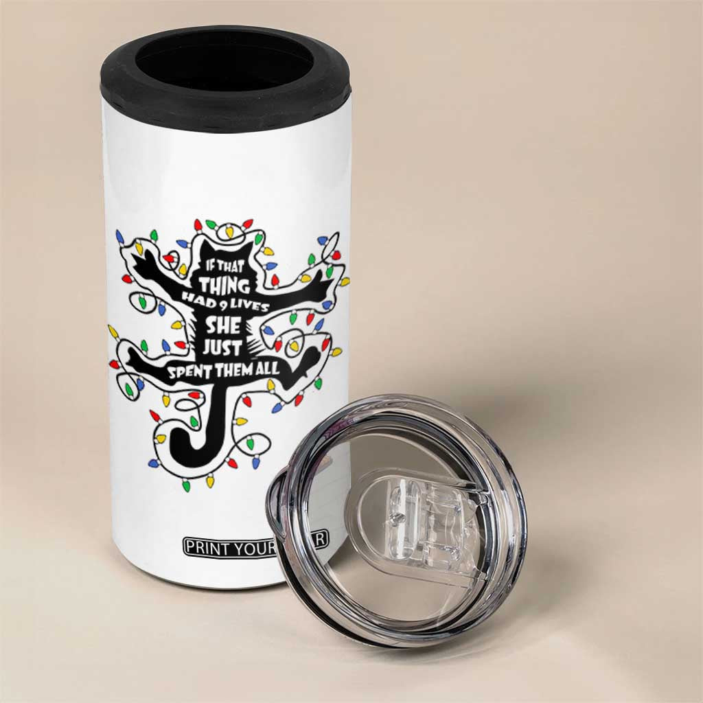 Christmas Movie Fried Pussy Cat 4 in 1 Can Cooler Tumbler If That Thing Had 9 Lives She Just Spent Them All TS11 Print Your Wear