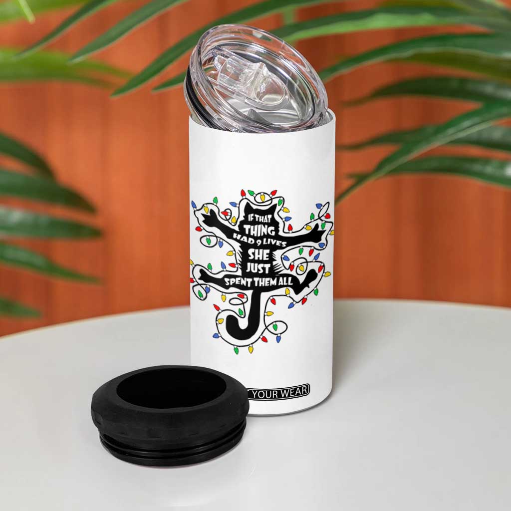 Christmas Movie Fried Pussy Cat 4 in 1 Can Cooler Tumbler If That Thing Had 9 Lives She Just Spent Them All TS11 Print Your Wear