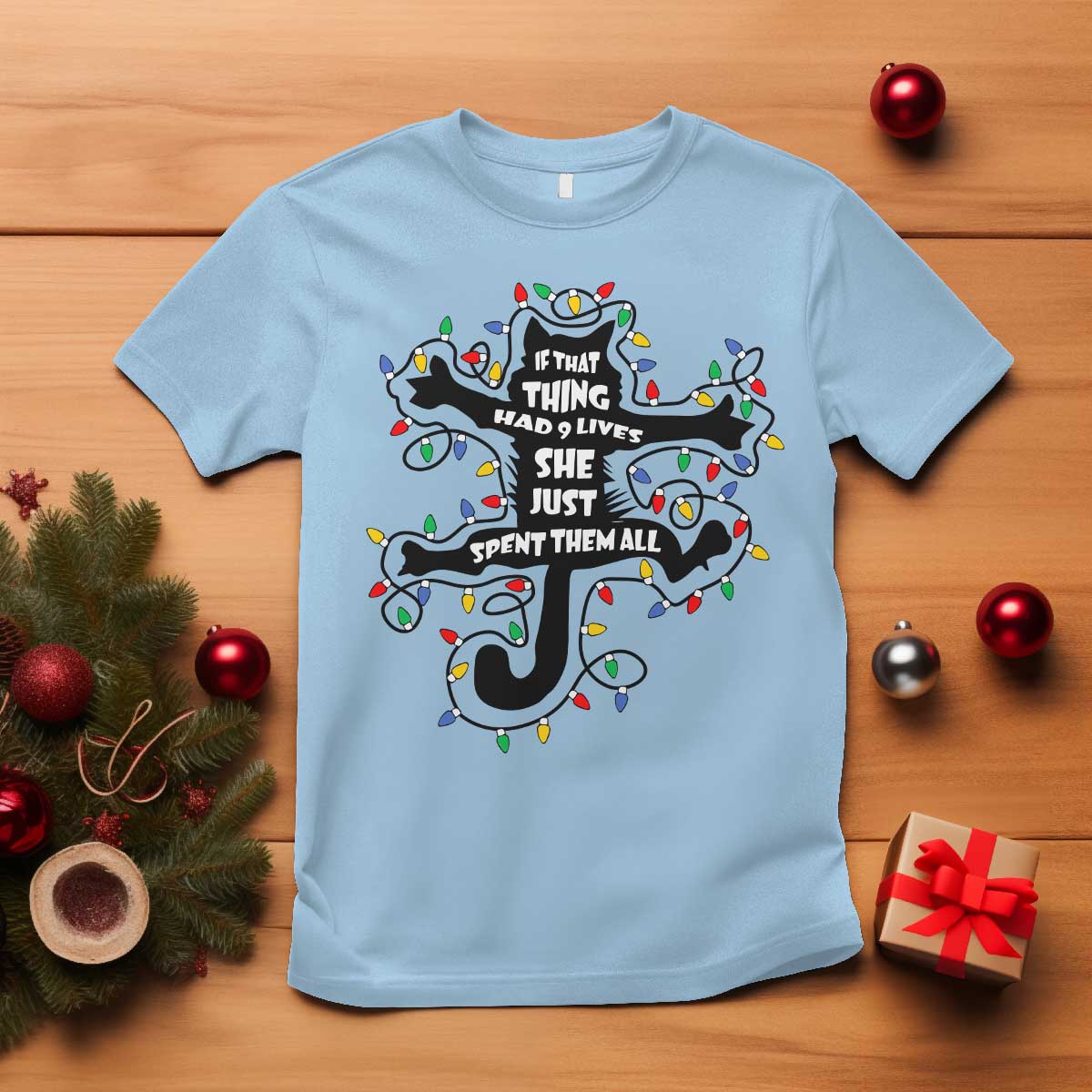 Christmas Movie Fried Pussy Cat T Shirt If That Thing Had 9 Lives She Just Spent Them All TS11 Light Blue Print Your Wear