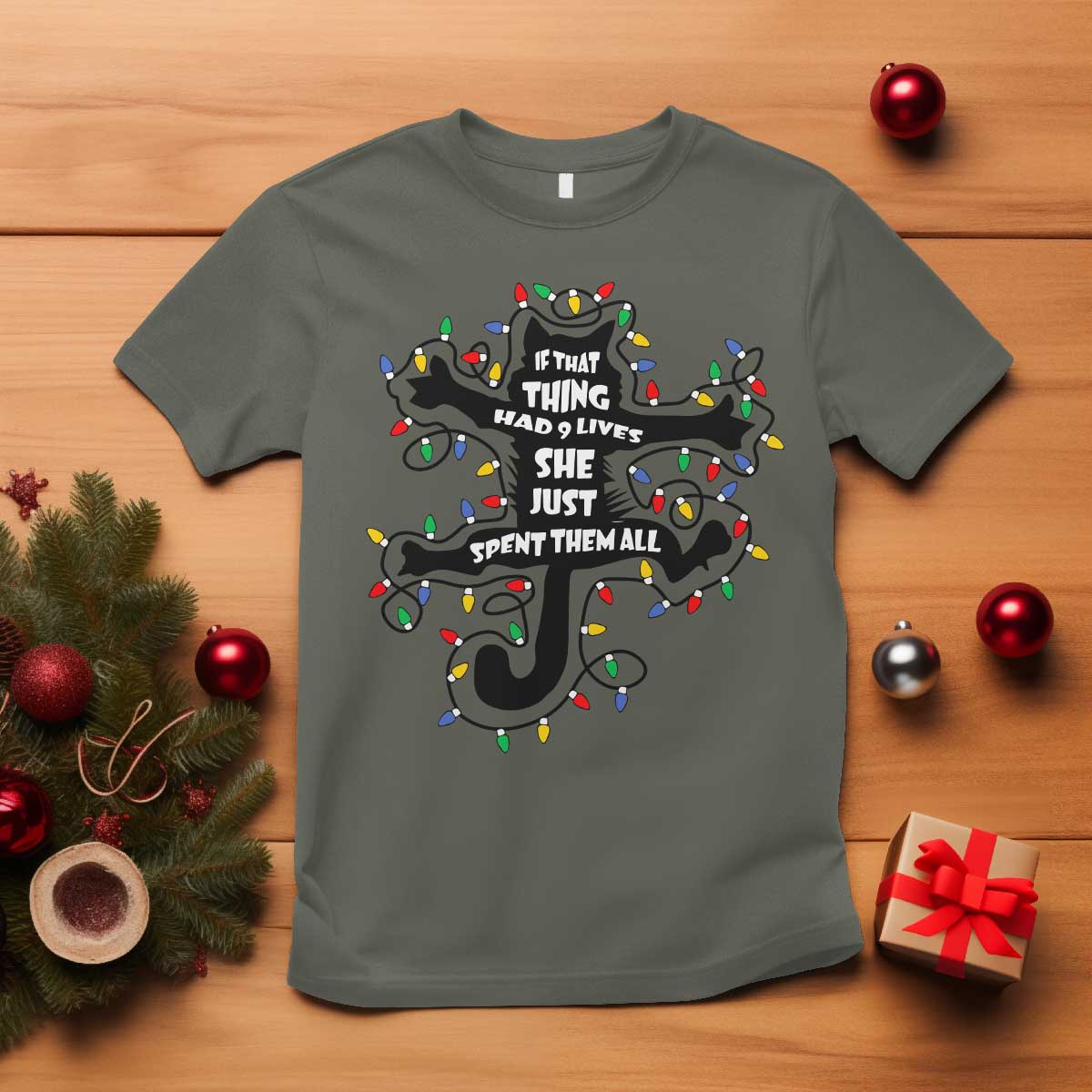 Christmas Movie Fried Pussy Cat T Shirt If That Thing Had 9 Lives She Just Spent Them All TS11 Military Green Print Your Wear