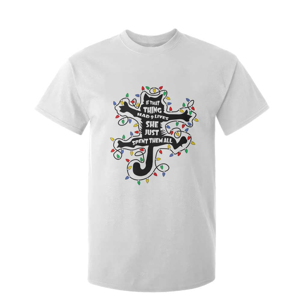 Christmas Movie Fried Pussy Cat T Shirt For Kid If That Thing Had 9 Lives She Just Spent Them All TS11 White Print Your Wear