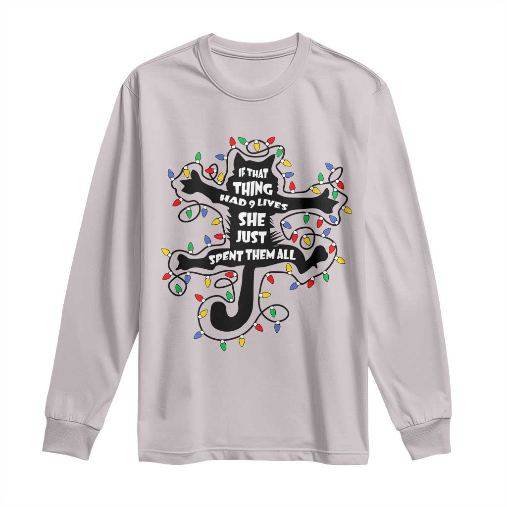 Christmas Movie Fried Pussy Cat Long Sleeve Shirt If That Thing Had 9 Lives She Just Spent Them All TS11 Ice Gray Print Your Wear