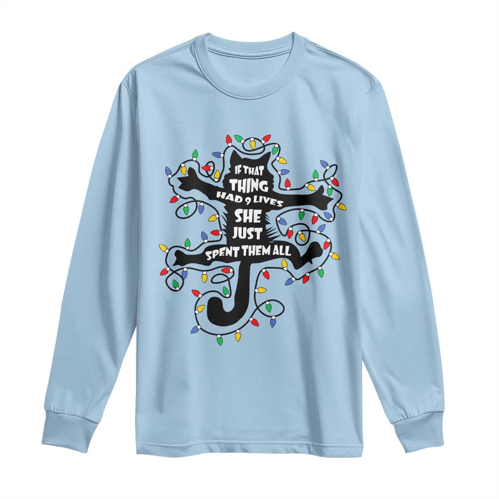 Christmas Movie Fried Pussy Cat Long Sleeve Shirt If That Thing Had 9 Lives She Just Spent Them All TS11 Light Blue Print Your Wear