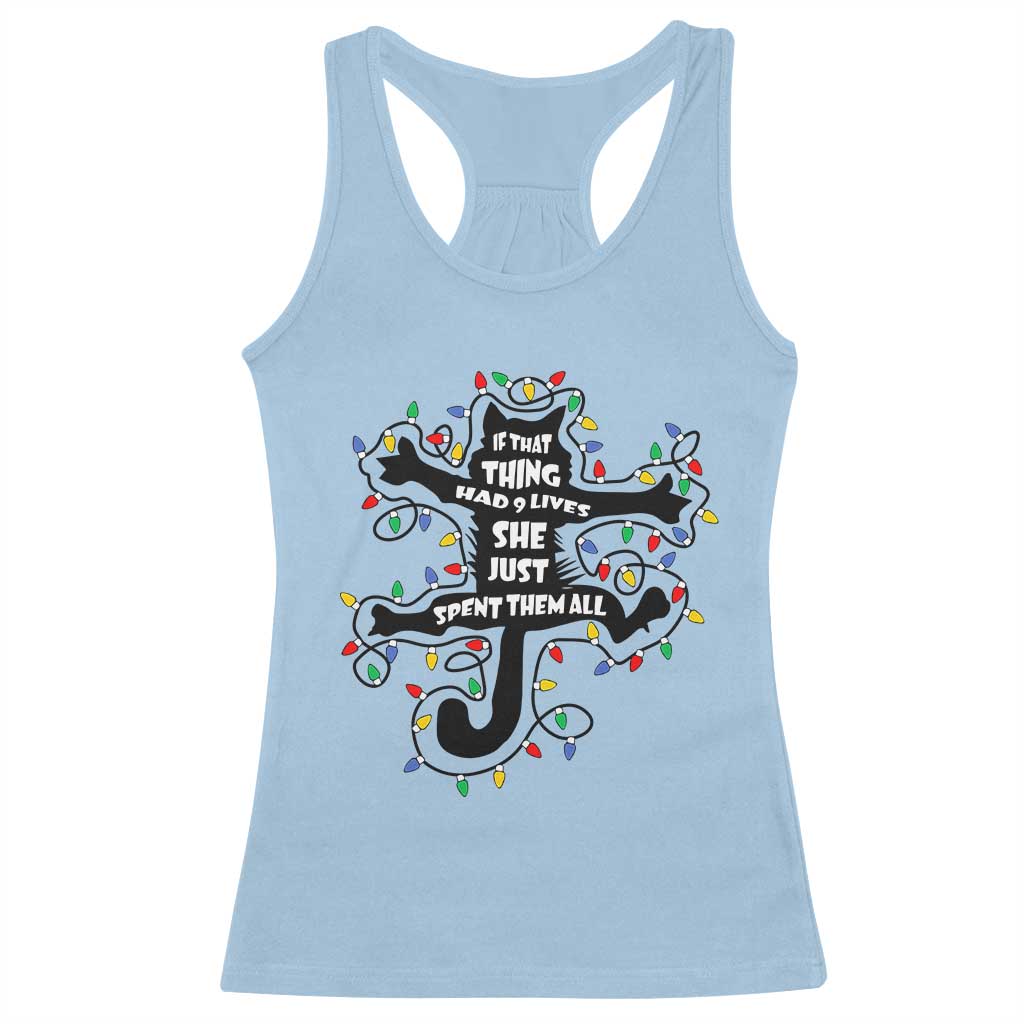 Christmas Movie Fried Pussy Cat Racerback Tank Top If That Thing Had 9 Lives She Just Spent Them All TS11 Light Blue Print Your Wear