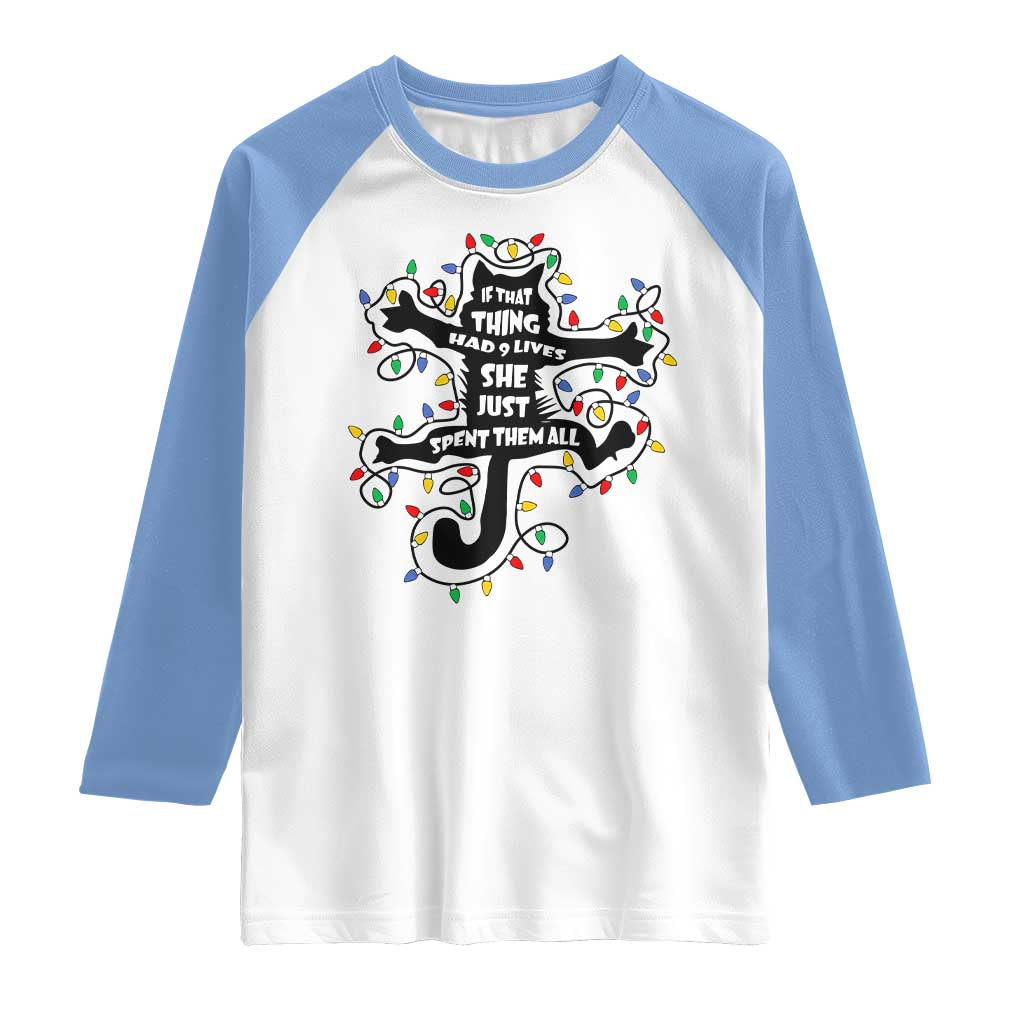 Christmas Movie Fried Pussy Cat Raglan Shirt If That Thing Had 9 Lives She Just Spent Them All TS11 White Carolina Blue Print Your Wear