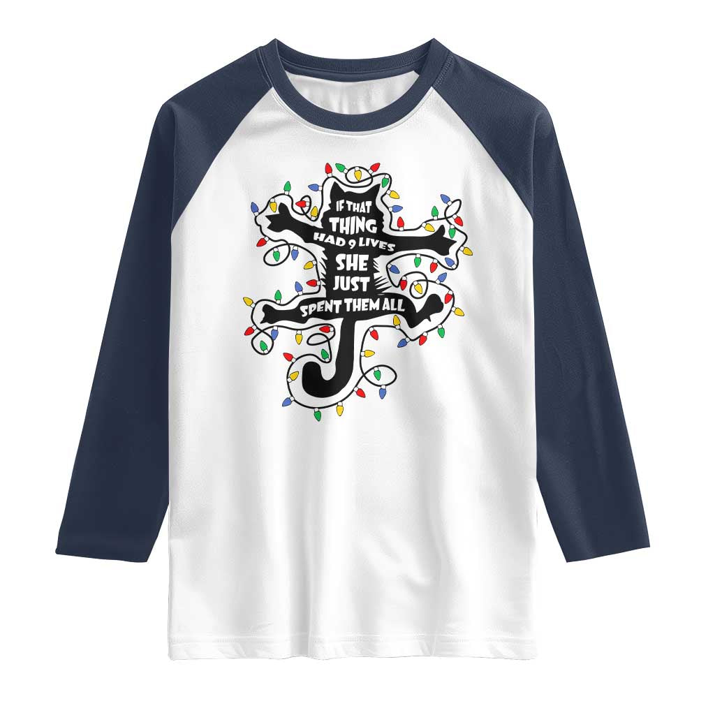Christmas Movie Fried Pussy Cat Raglan Shirt If That Thing Had 9 Lives She Just Spent Them All TS11 White Navy Print Your Wear