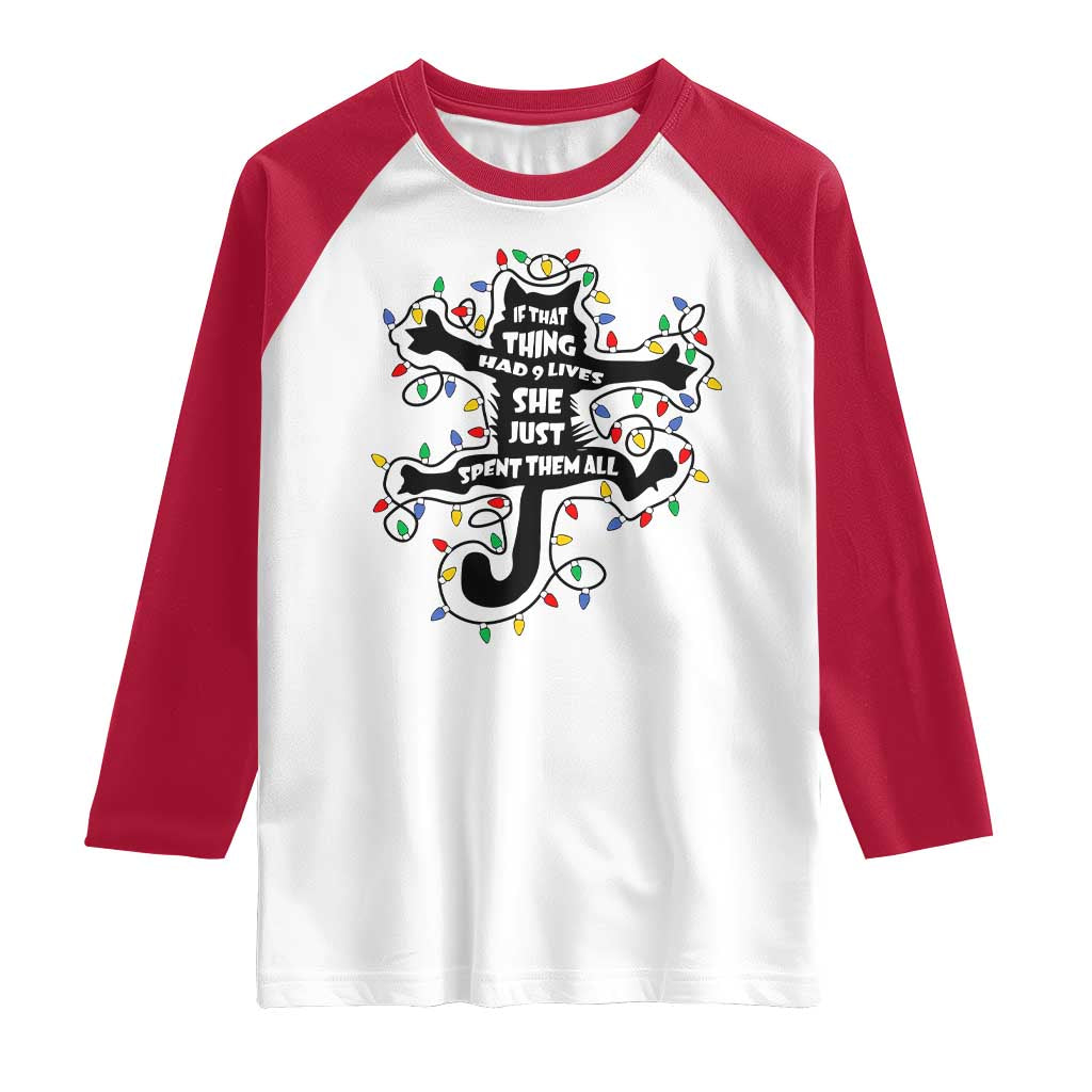 Christmas Movie Fried Pussy Cat Raglan Shirt If That Thing Had 9 Lives She Just Spent Them All TS11 White Red Print Your Wear