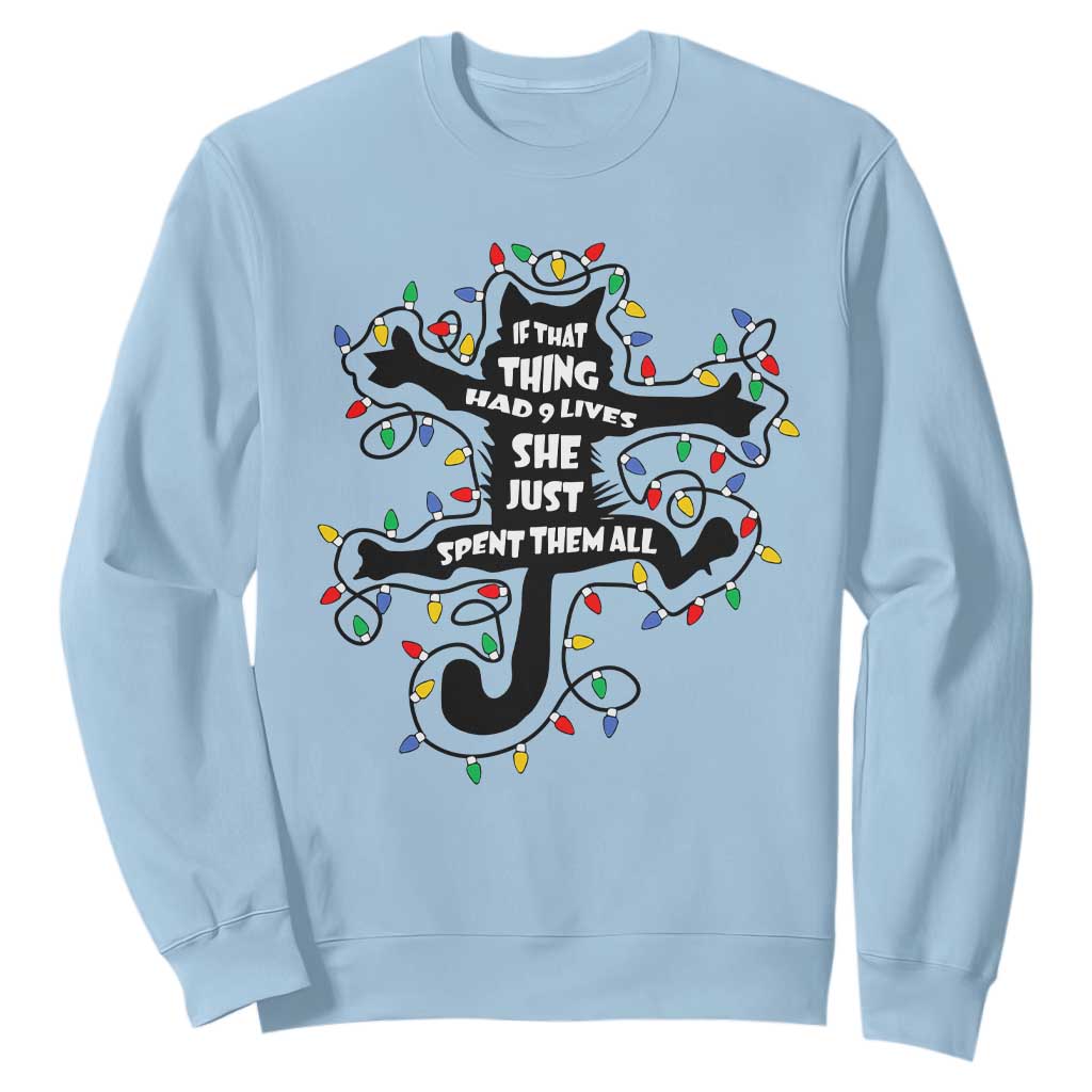 Christmas Movie Fried Pussy Cat Sweatshirt If That Thing Had 9 Lives She Just Spent Them All TS11 Light Blue Print Your Wear