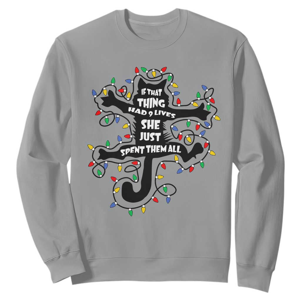 Christmas Movie Fried Pussy Cat Sweatshirt If That Thing Had 9 Lives She Just Spent Them All TS11 Sport Gray Print Your Wear