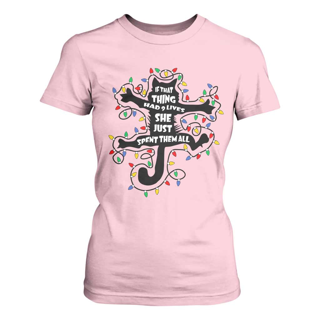 Christmas Movie Fried Pussy Cat T Shirt For Women If That Thing Had 9 Lives She Just Spent Them All TS11 Light Pink Print Your Wear