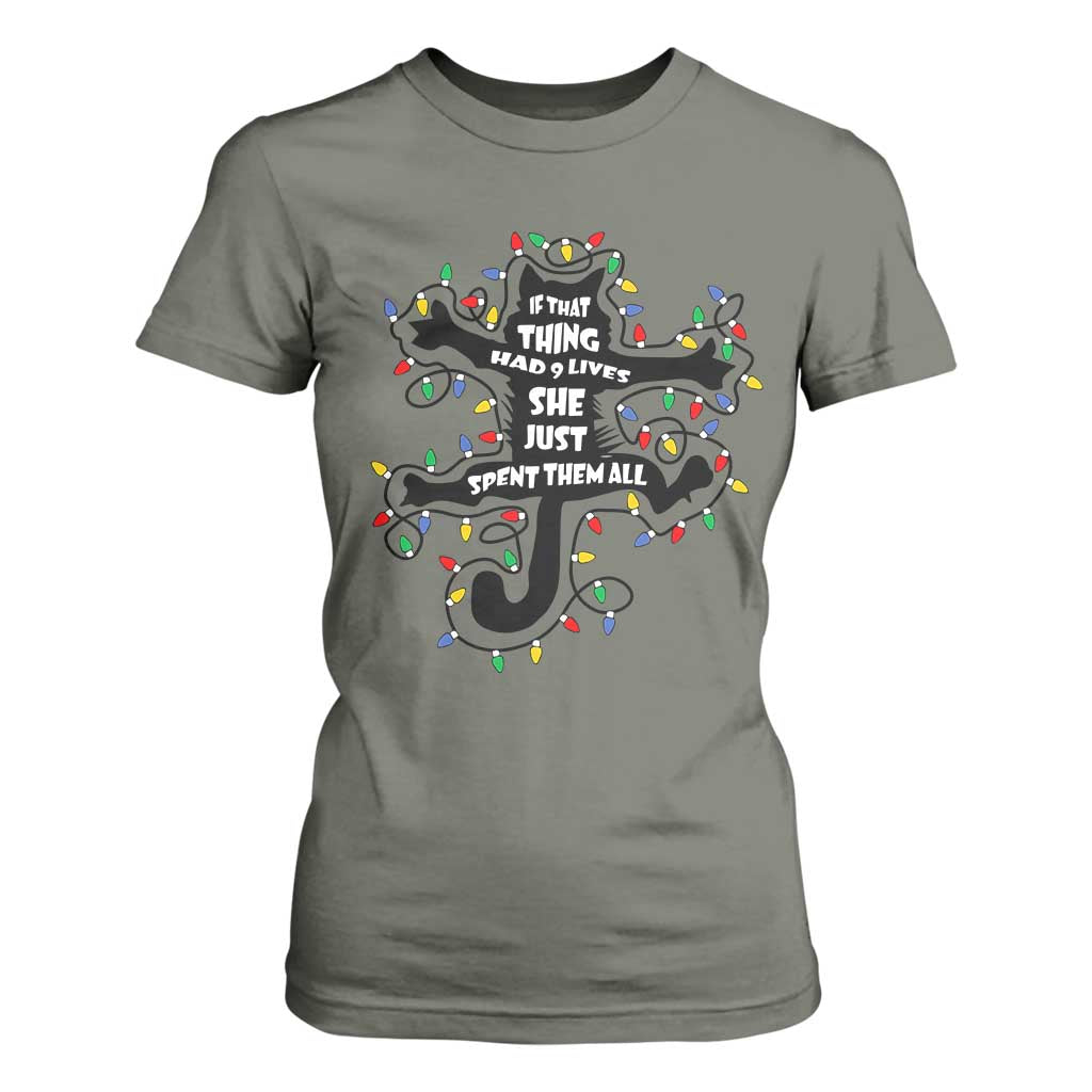 Christmas Movie Fried Pussy Cat T Shirt For Women If That Thing Had 9 Lives She Just Spent Them All TS11 Military Green Print Your Wear