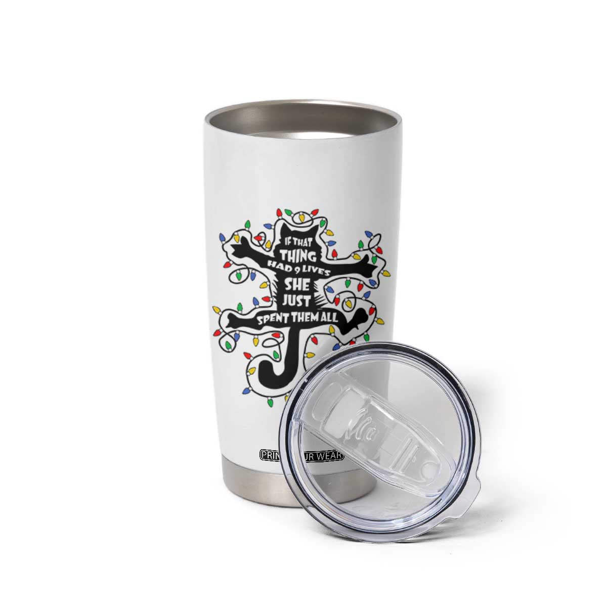 Christmas Movie Fried Pussy Cat Tumbler Cup If That Thing Had 9 Lives She Just Spent Them All TS11 Print Your Wear