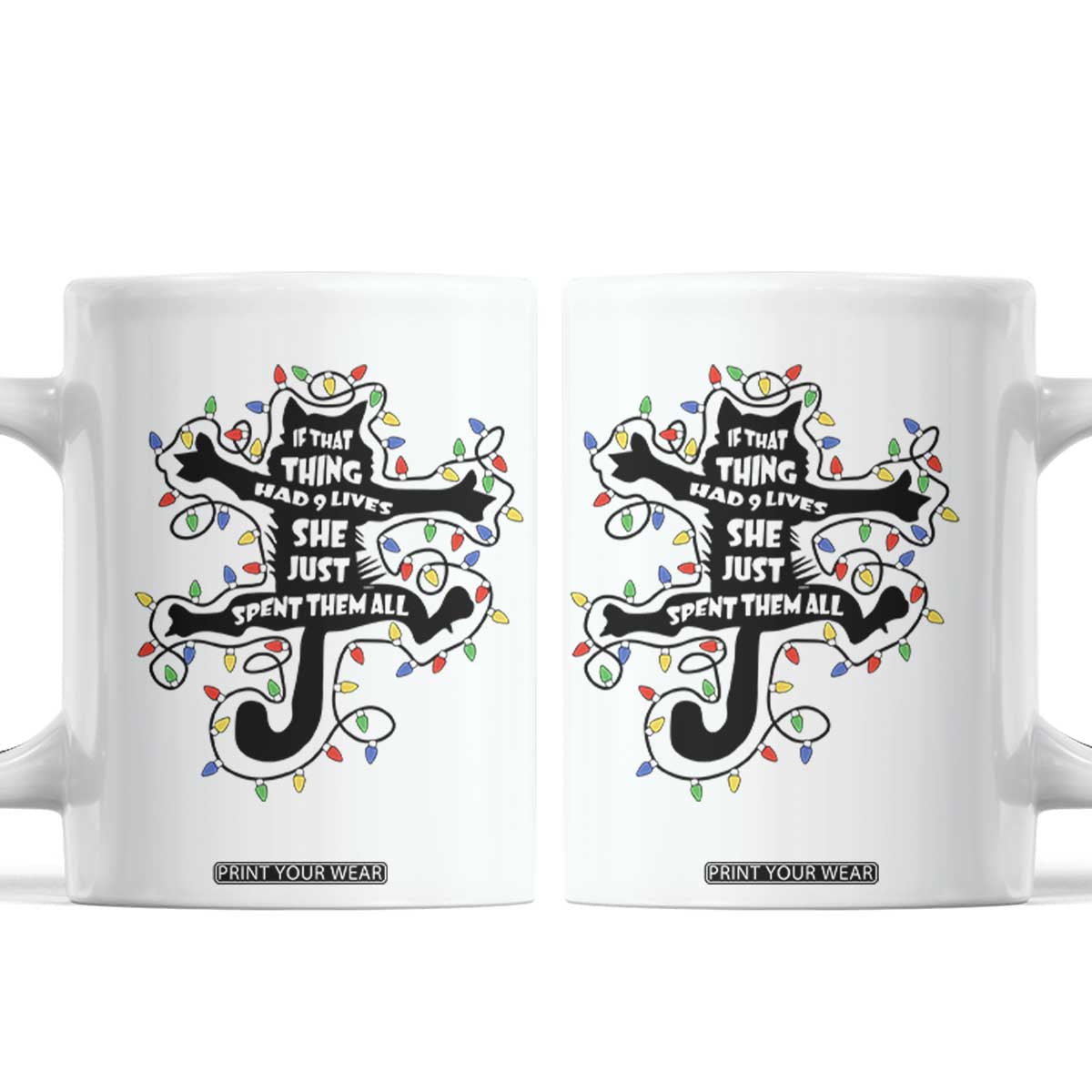 Christmas Movie Fried Pussy Cat Coffee Mug If That Thing Had 9 Lives She Just Spent Them All TS11 White Print Your Wear